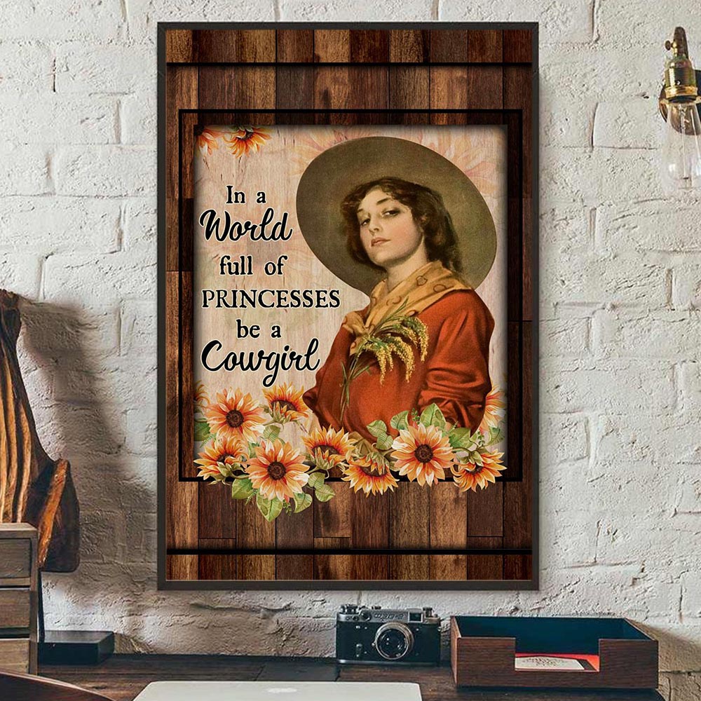 Cowgirl Poster & Canvas, In The World Full Of Princesses Be A Cowgirl, Cowgirl Canvas Wall Art, Poster Gift For Horse Lovers