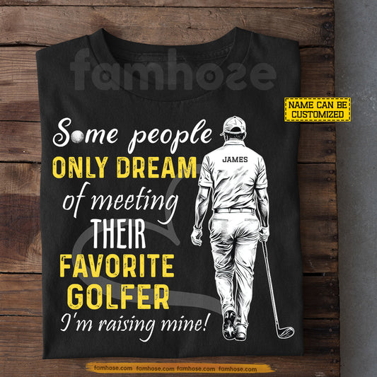 Funny Personalized Golf Man T-shirt, Some People Only Dream Of Meeting Their Favorite Golfer Sport Tees Gift For Golf Lover