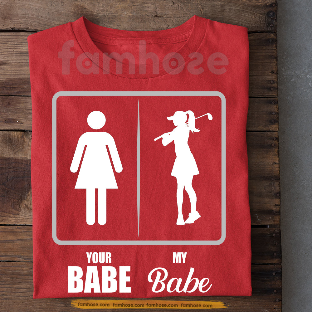 Funny Valentine Golf Woman T-shirt, Your Babe Vs My Babe Sport Tees Gift For Golf Lover