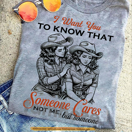 Funny Cowgirl Sacasm T-shirt, Someone Cares, Not Me But Someone Tees Gift