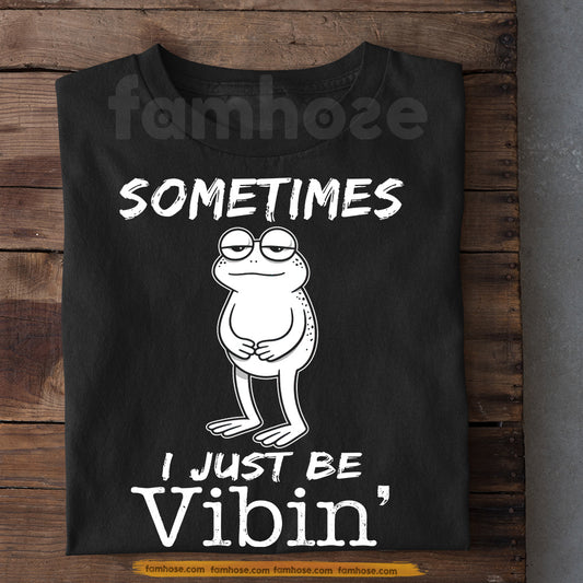 Funny Frog T-Shirt, Sometimes I Just Be Vibin' Tees Gift For Frog Lover