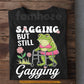 Funny Frog T-Shirt, Sagging But Still Gagging Tees Gift For Frog Lover