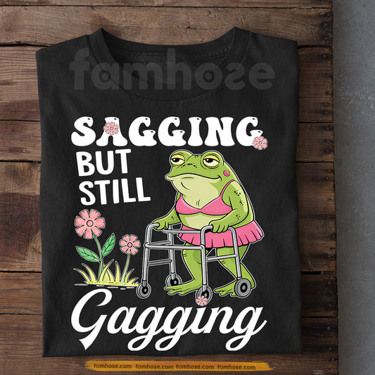 Funny Frog T-Shirt, Sagging But Still Gagging Tees Gift For Frog Lover