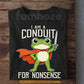 Funny Quote Frog T-Shirt, I Am A Conduit For Nonsense Tees Gift For Frog Lover