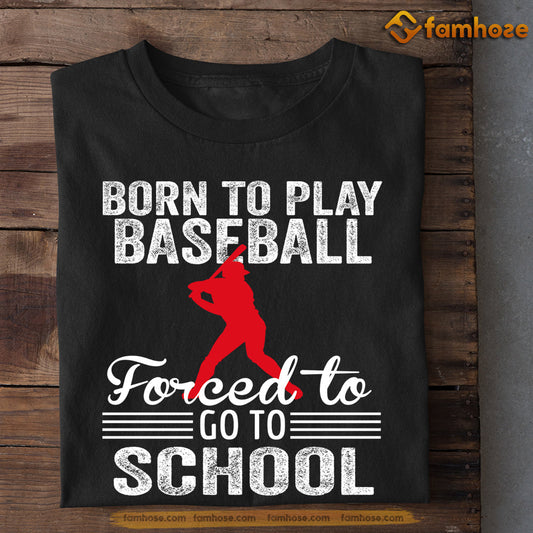 Strong Baseball T-shirt, Born To Play Baseball Forced To Go To School, Back To School Gift For Baseball Lovers, Baseball Tees