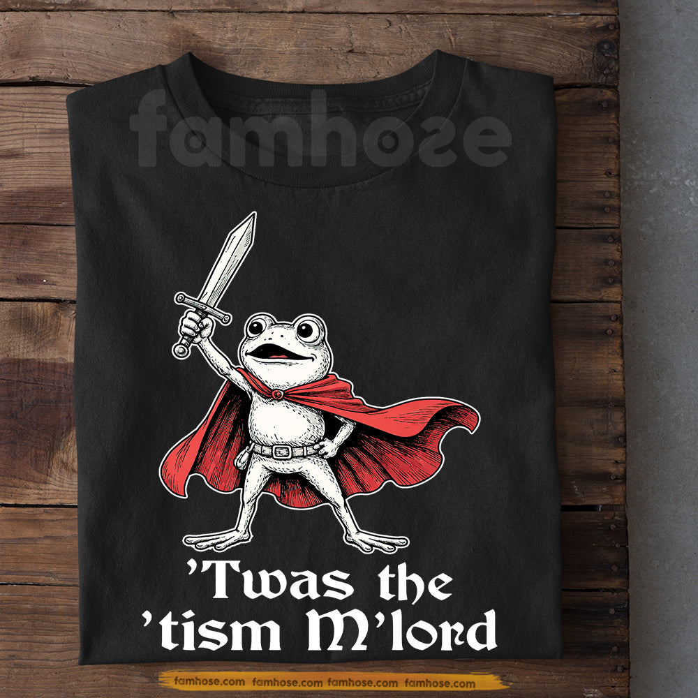 Funny Quote Frog T-Shirt, 'Twas The 'Tism M'lord Tees Gift For Frog Lover
