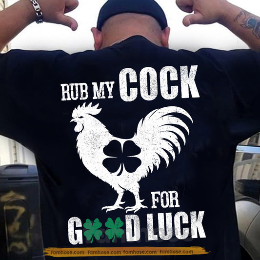 Funny Four-Leaf Clover Chicken Backside T-shirt, Rub My Cock For Good Luck Shamrock Tees St Patrick's Day Gift For Irish Men