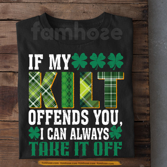 Funny Four-Leaf Clover T-shirt, If My Kilt Offends You Tees St Patrick's Day Gift For Irish Lover