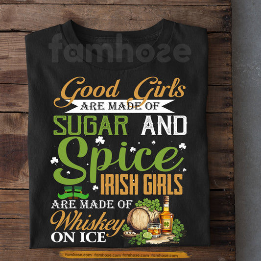 Funny Lucky Shamrock Irish Girl T-shirt, Good Girls Are Made Of Sugar And Spice Tees St Patrick's Day Gift For Irish Lover