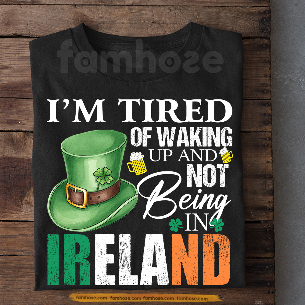 Funny Lucky Shamrock Drinking T-shirt, I'm Tired Of Walking Up Tees St Patrick's Day Gift For Irish Lover