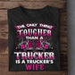 Valentine's Day Trucker T-shirt, The Only Thing Tougher Than A Trucker Is A Trucker's Wife Apparel Gift For Trucker's Wife, Woman