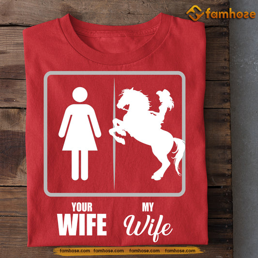 Funny Cowgirl Wife T-shirt, Your Wife Vs My Wife Tees Valentine Gift For Cowgirl Lover