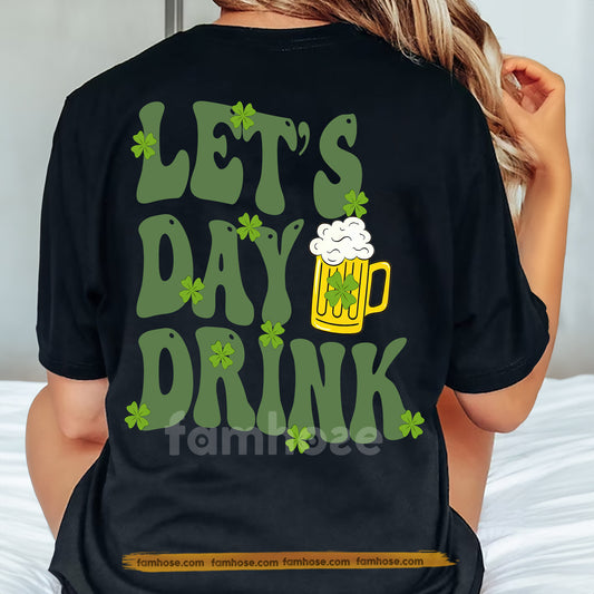 Drinking Four-Leaf Clover Backside T-shirt, Let's Day Drink Tees St Patrick's Day Gift For Irish Lover