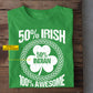 Funny Personalized Four-Leaf Clover T-shirt, 50% Irish 100% Awesome Tees St Patrick's Day Gift For Irish Lover