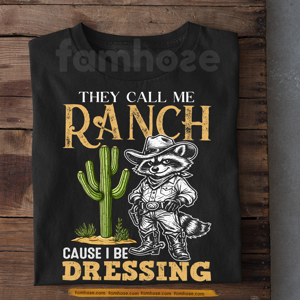 Funny Quote Raccoon T-shirt, They Call Me Ranch Tees Gift For Raccoon Lover