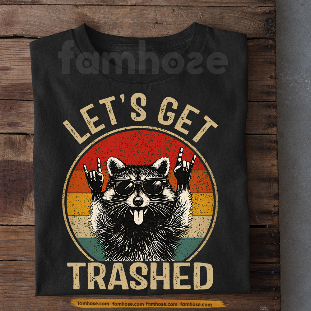 Funny Quote Raccoon T-shirt, Let's Get Trashed Tees Gift For Raccoon Lover