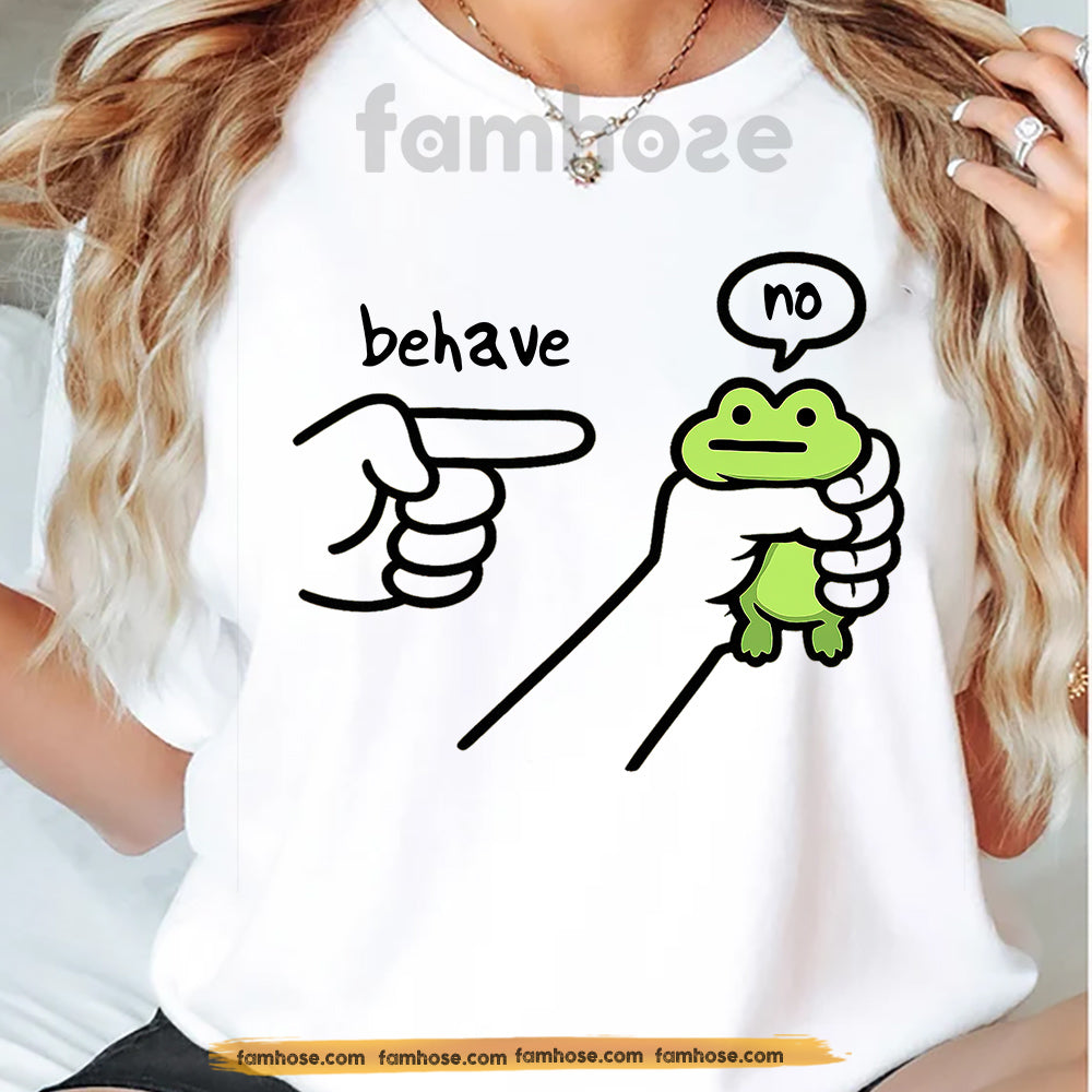 Funny Quote Frog T-shirt, Behave? Said No Frog Ever Tees Gift For Frog Lovers