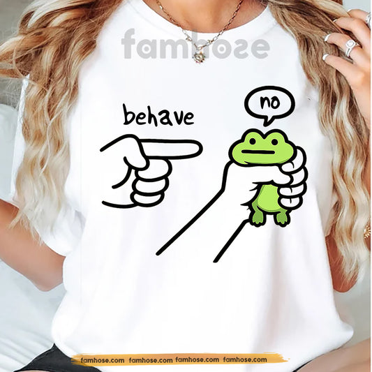 Funny Quote Frog T-shirt, Behave? Said No Frog Ever Tees Gift For Frog Lovers