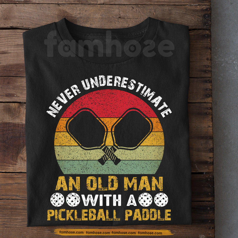 Funny Pickleball T-shirt, Never Underestimate An Old Man Sport Tees Gift For Pickleball Lover