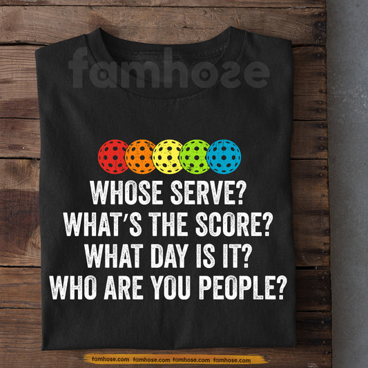 Pickleball T-shirt, What Day Is It Who Are You People Sport Tee Gift For Pickleball Lovers