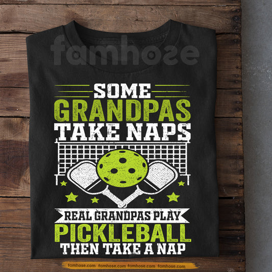 Funny Pickleball Grandpas T-shirt, Real Grandpas Play Pickleball Then Take A Nap Sport Tees Gift For Pickleball Lover