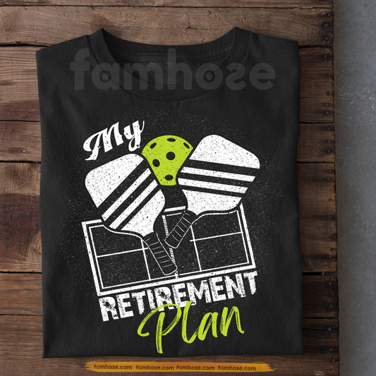 Funny Pickleball T-shirt, My Retirement Plan Sport Tee Gift For Pickleball Lovers