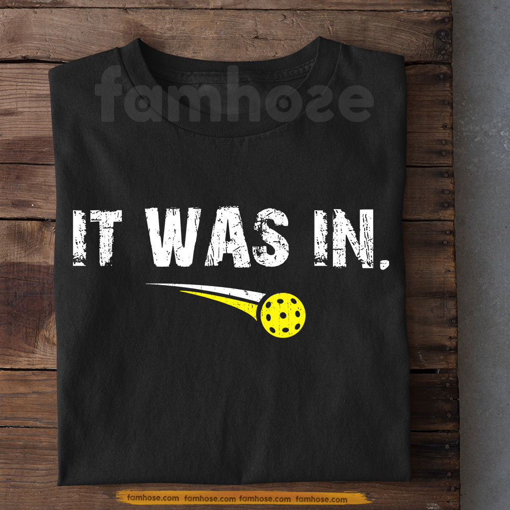 Pickleball T-shirt, It Was In Sport Tee Gift For Pickleball Lovers