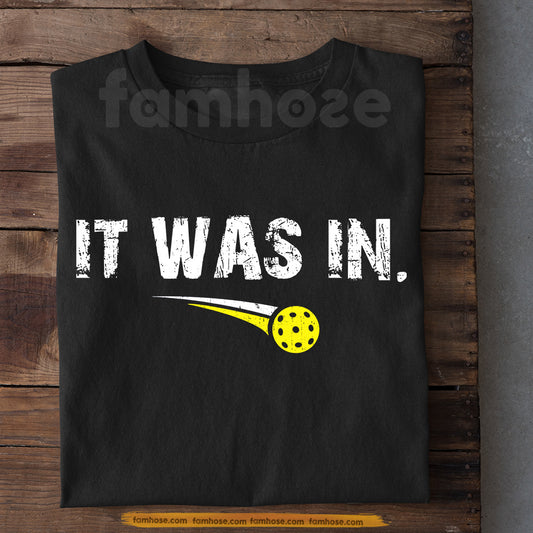 Pickleball T-shirt, It Was In Sport Tee Gift For Pickleball Lovers