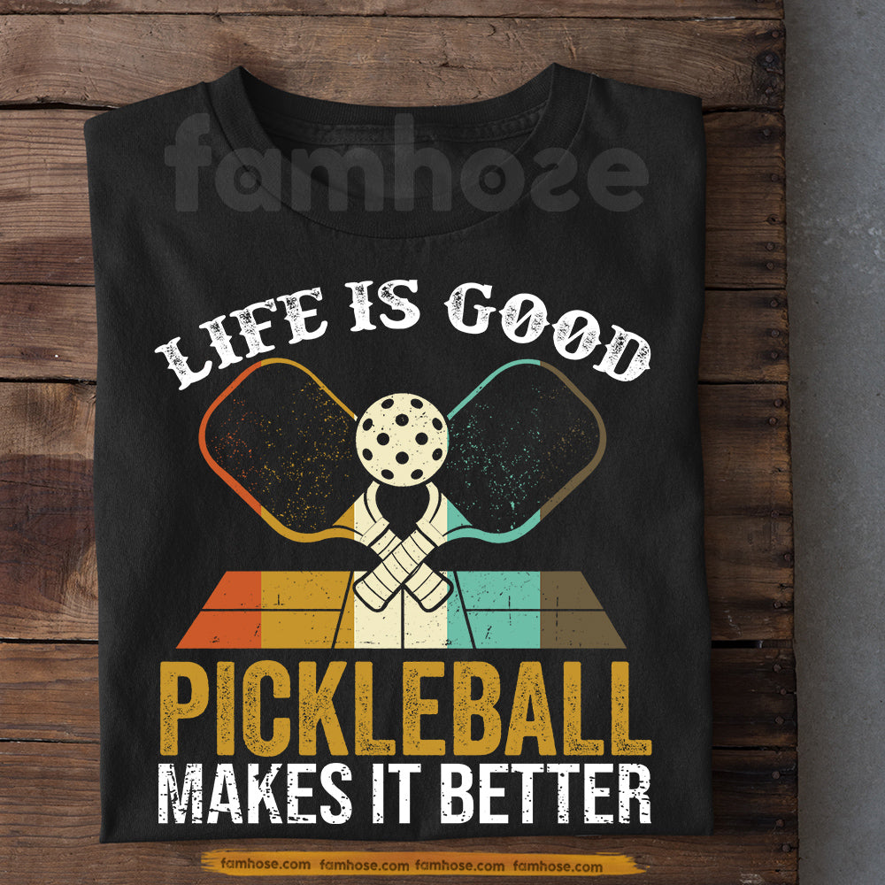Pickleball T-shirt, Life Is Good Pickleball Makes It Better Sport Tee Gift For Pickleball Lovers