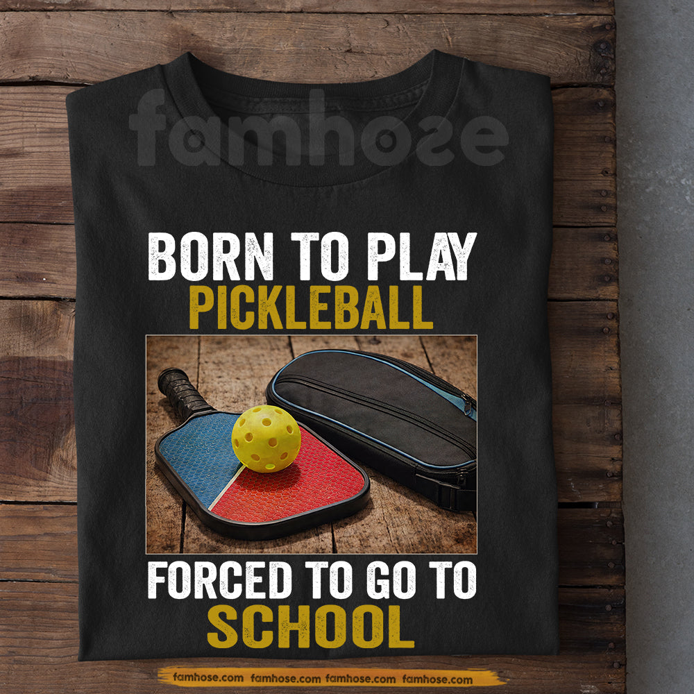 Funny Pickleball T-shirt, Born To Play Pickleball Sport Tees Gift For Pickleball Lover