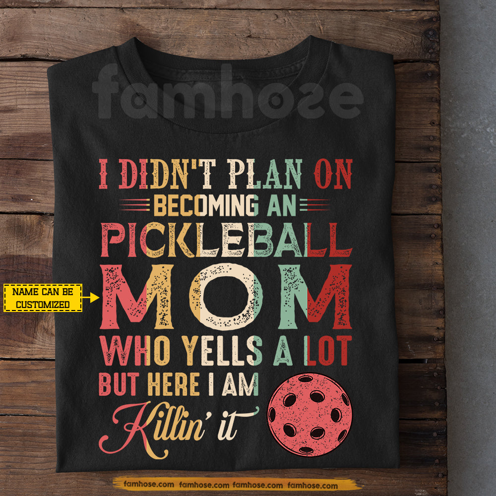 Personalized Pickleball Mom T-shirt, I Didn't Plan On Becoming An Pickleball Mom Sport Tees Gift For Pickleball Lover