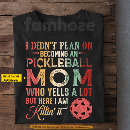 Personalized Pickleball Mom T-shirt, I Didn't Plan On Becoming An Pickleball Mom Sport Tees Gift For Pickleball Lover