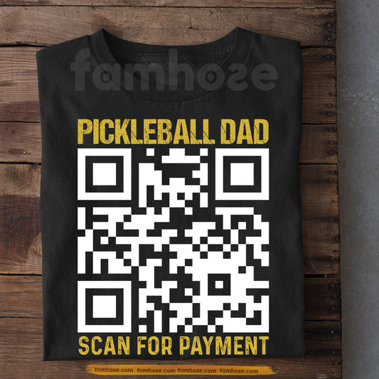 Funny Pickleball Dad T-shirt, Pickleball Dad Scan For Payment Sport Tees Gift For Pickleball Lover