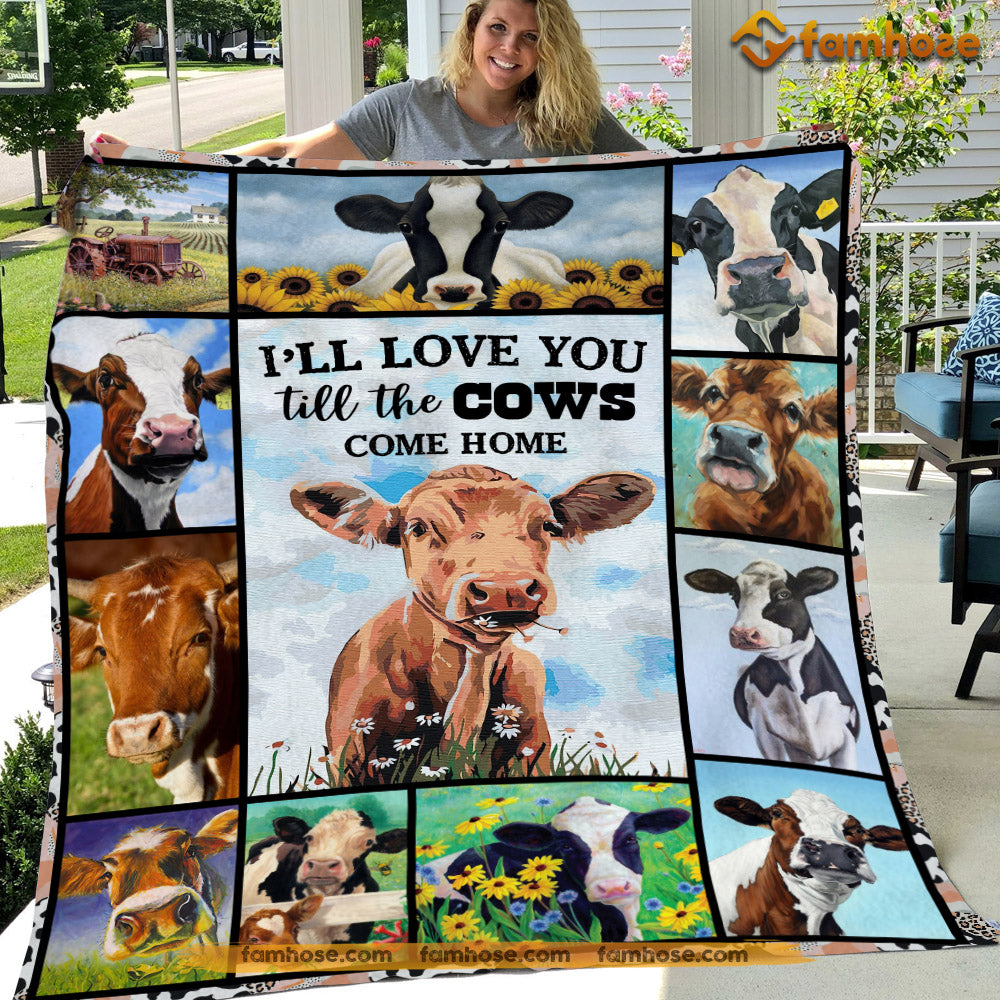 Cow Blanket, I Will Love You Till The Cows Come Home Fleece Blanket - Sherpa Blanket Gift For Cow Lover