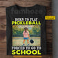 Funny Personalized Pickleball Girl Kid T-shirt, Born To Play Pickleball Tees Back To School Gift For Pickleball Lover