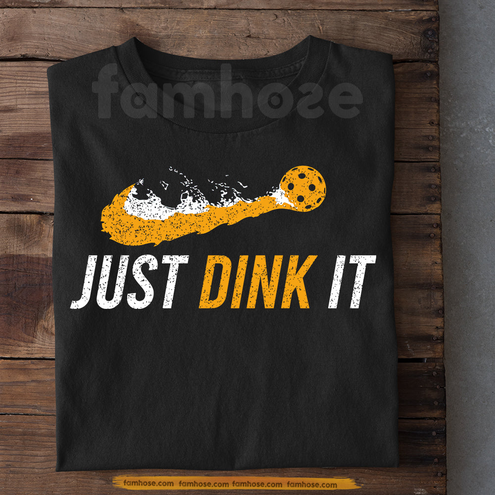 Pickleball T-shirt, Just Dink It Sport Tees Gift For Pickleball Lovers