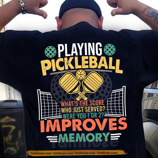 Funny Pickleball Backside T-shirt, Playing Pickleball Improves Memory Sport Tees Gift For Pickleball Lover