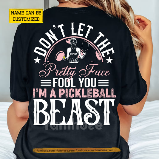 Funny Personalized Pickleball Girl Backside T-shirt, Don't Let The Pretty Face Fool You Sport Tees Gift For Pickleball Lovers