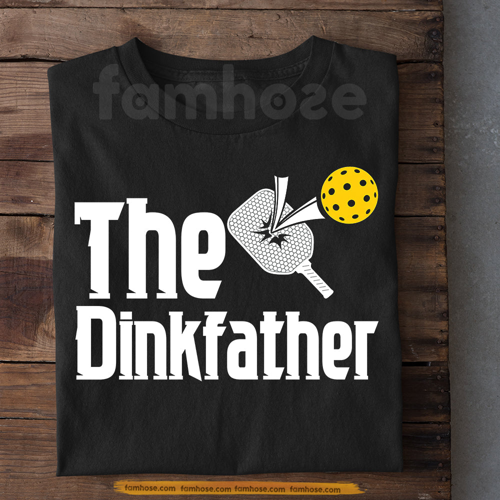 Funny Pickleball T-shirt, The Dinkfather Sport Tees Gift For Pickleball Lover