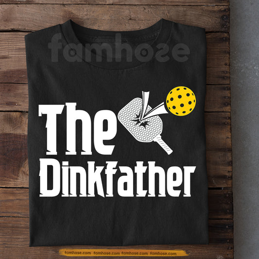 Funny Pickleball T-shirt, The Dinkfather Sport Tees Gift For Pickleball Lover