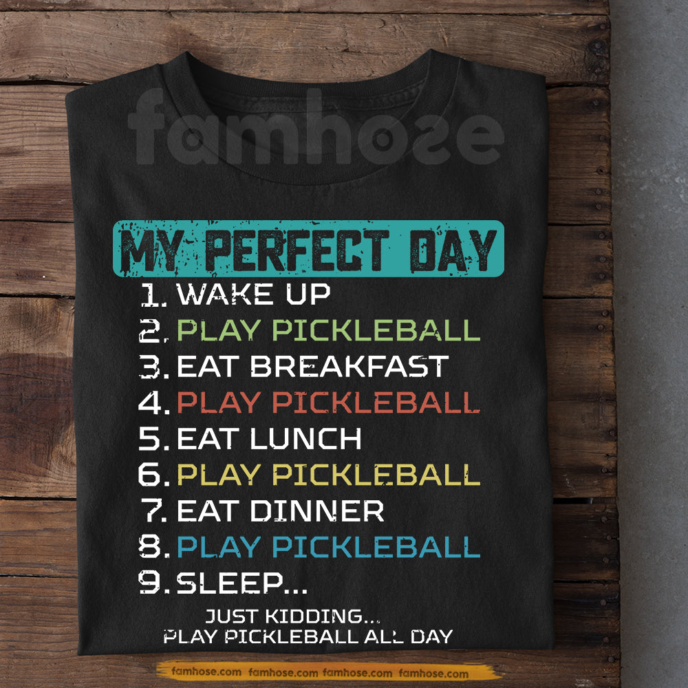 Funny Pickleball T-shirt, My Perfect Day Sport Tees Gift For Pickleball Lovers