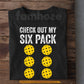 Funny Pickleball T-shirt, Check Out My Six Pack Sport Tee Gift For Pickleball Lovers