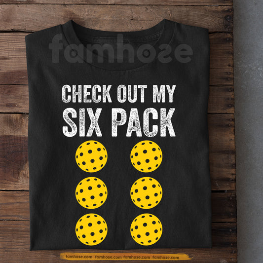 Funny Pickleball T-shirt, Check Out My Six Pack Sport Tee Gift For Pickleball Lovers