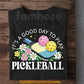 Pickleball T-shirt, It's A Good Day To Play Pickleball Sport Tees Gift For Pickleball Lovers
