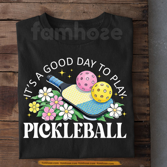 Pickleball T-shirt, It's A Good Day To Play Pickleball Sport Tees Gift For Pickleball Lovers