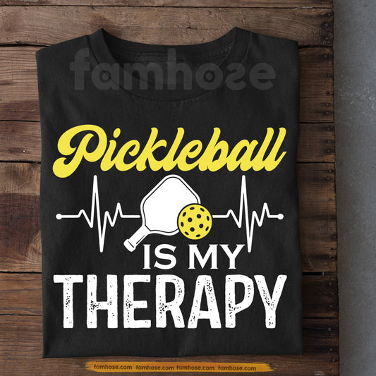 Funny Pickleball T-shirt, Pickleball Is My Therapy Sport Tee Gift For Pickleball Lovers
