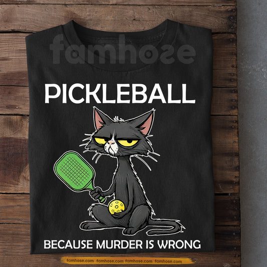 Funny Pickleball Cat T-shirt, Pickleball Because Murder Is Wrong Sport Tees Gift For Pickleball Lovers