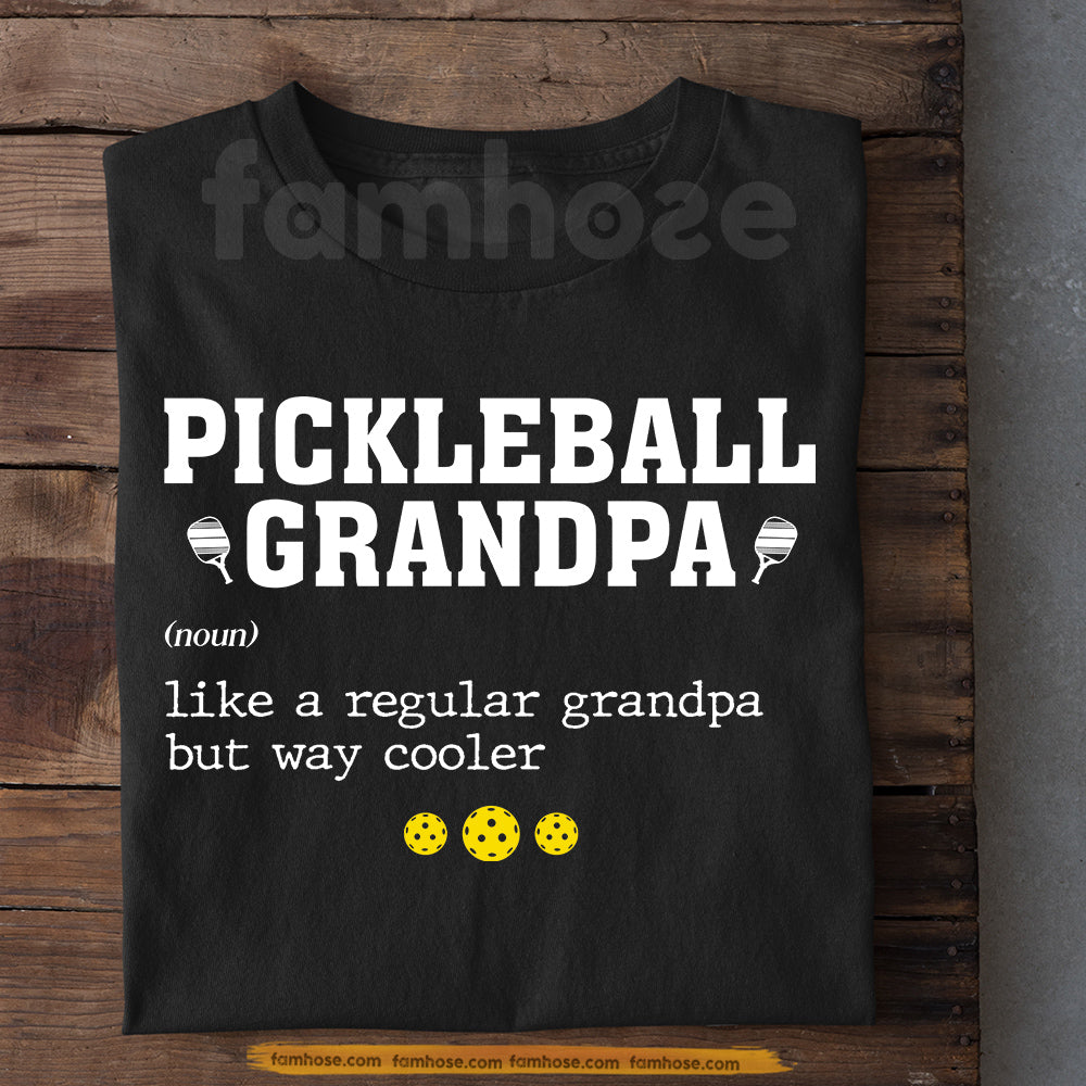 Pickleball T-shirt, Pickleball Grandpa Like A Regular Grandpa But Way Cooler Sport Tee Gift For Pickleball Lovers