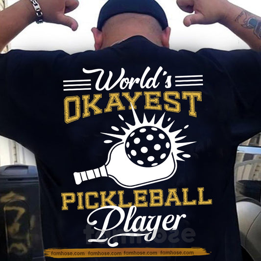 Funny Pickleball Backside T-shirt, World's Okayest Pickleball Player Sport Tees Gift For Pickleball Lover