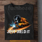 Funny Welder T-shirt, Just Do It Tees Gift For Welder Lovers